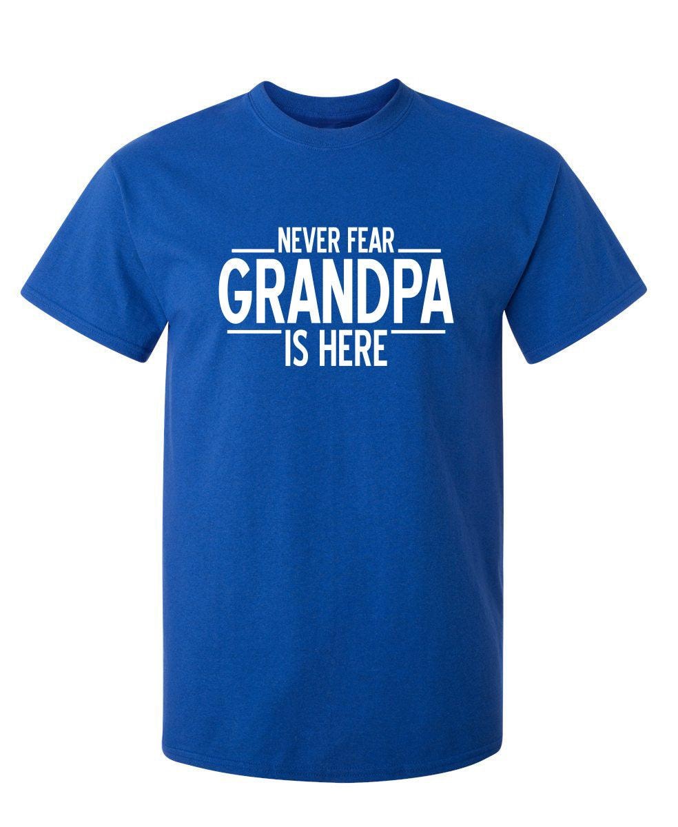 Never Fear, Grandpa Is Here Shirt