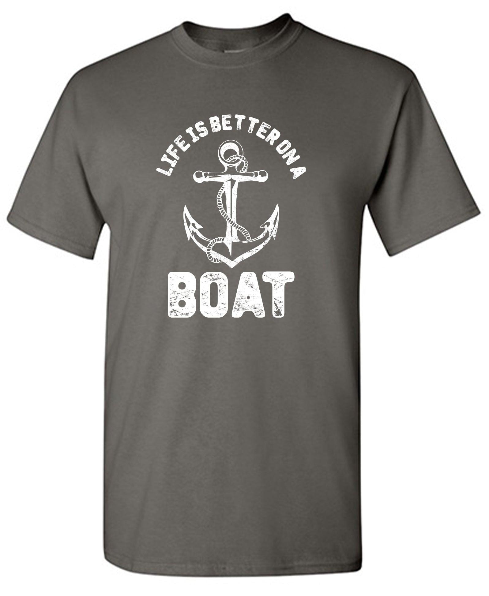 Life is Better on a Boat, Fishing T-Shirt