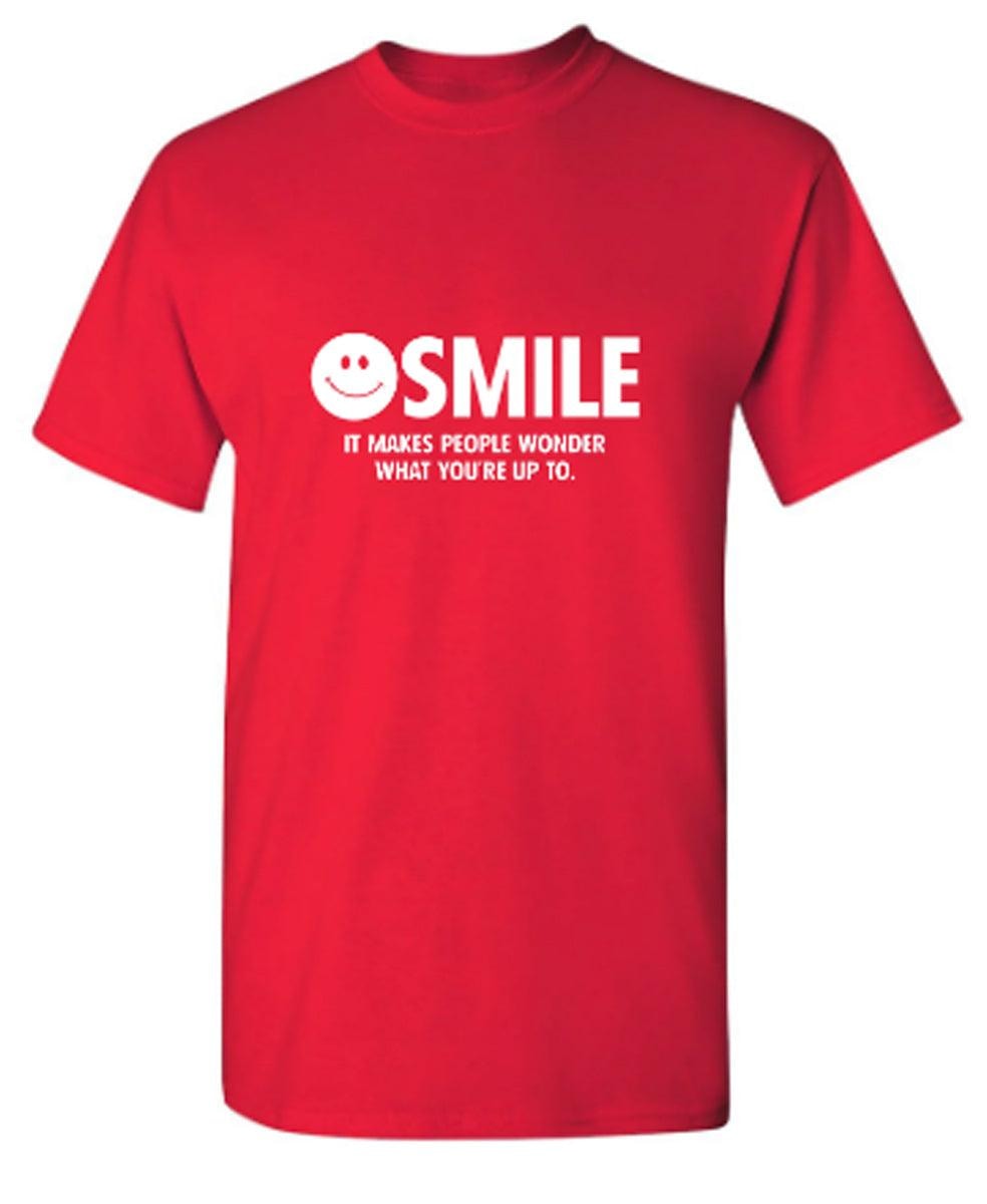 Smile It Makes People Wonder What You Are Up To