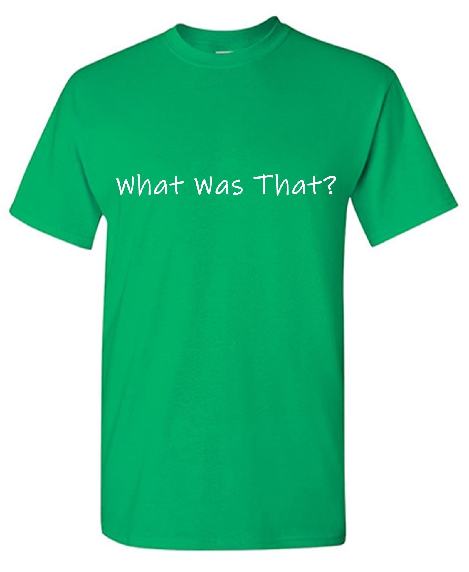 What Was That? T-Shirt