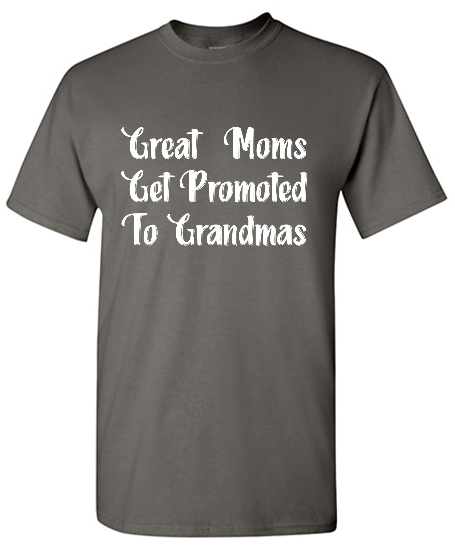 Great Moms, Get Promoted to Grandmas T-Shirt