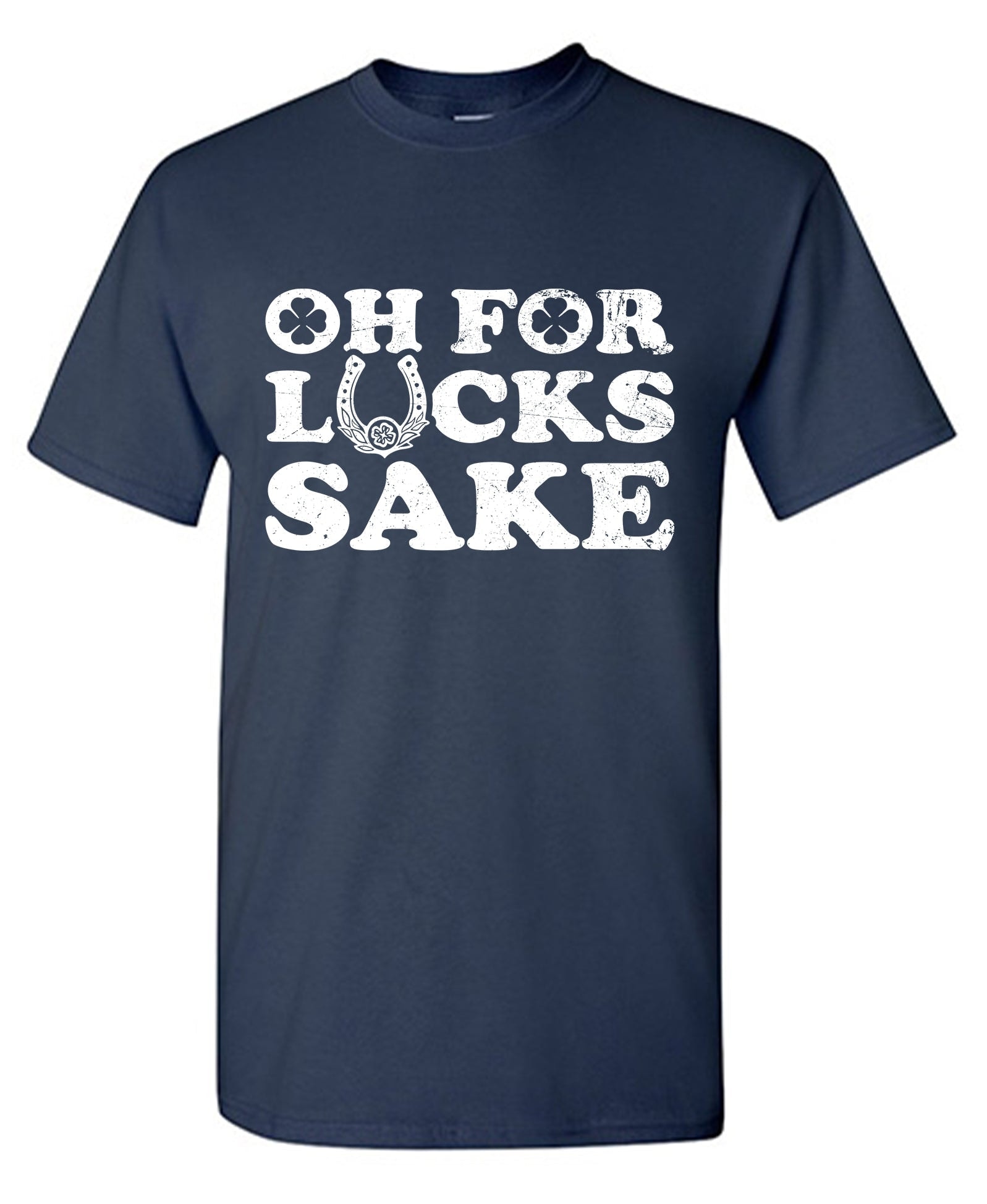 Oh For Lucks Sake Funny Shirt