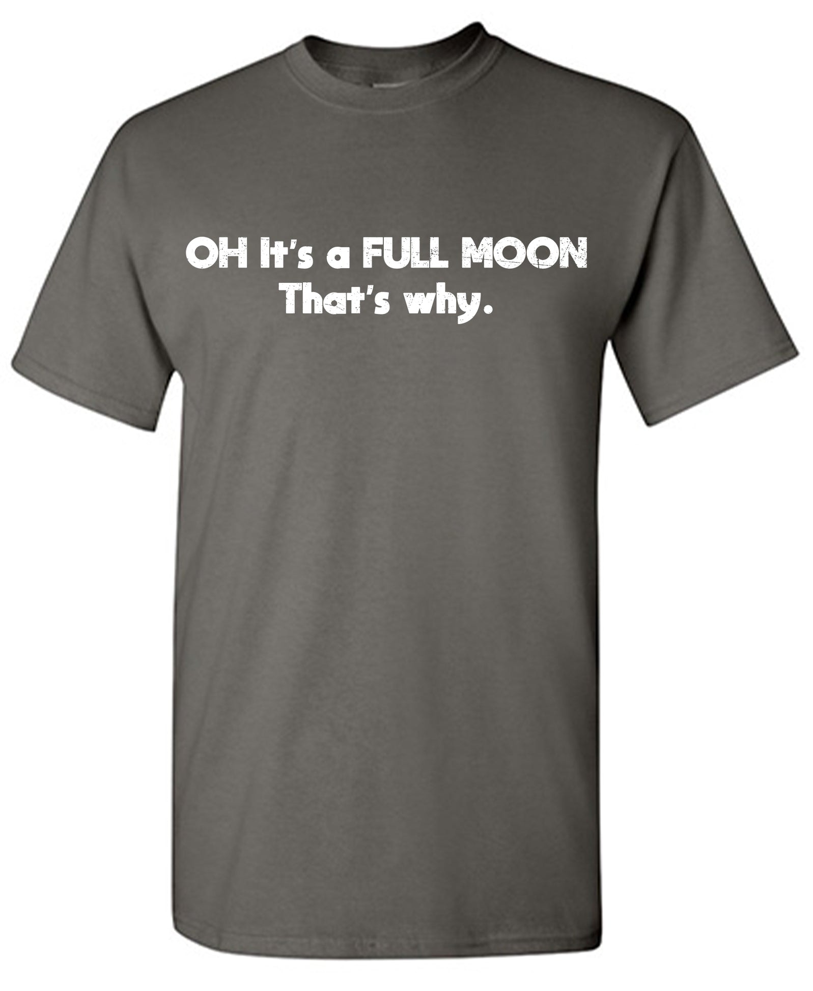 Oh It’s a Full Moon That’s Why T-Shirt