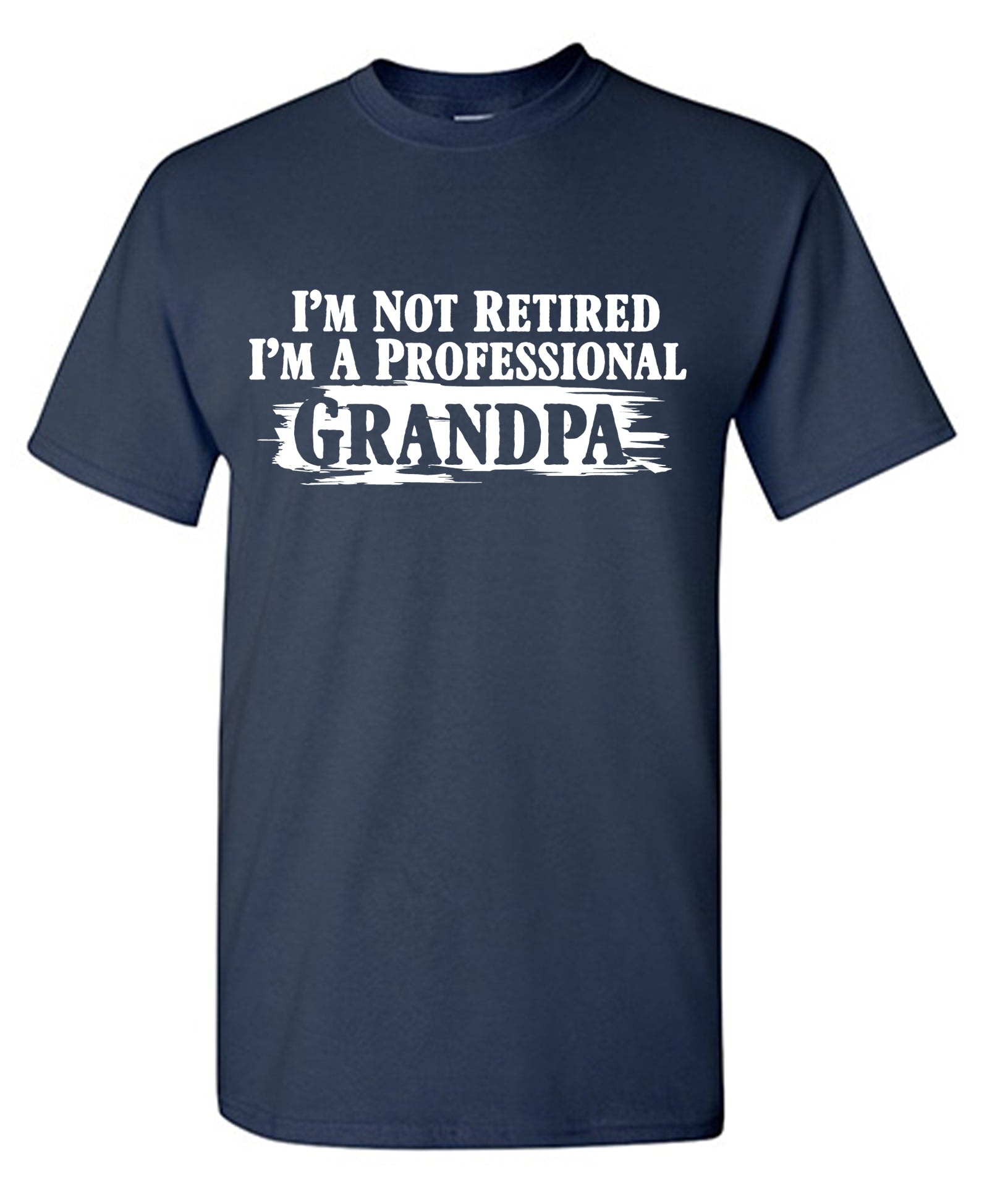 I'm Not Retired I'm a Professional Grandpa T-Shirt