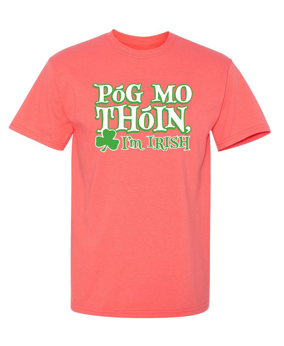 Pog Mo Thoin I'm Irish Mens T-Shirts