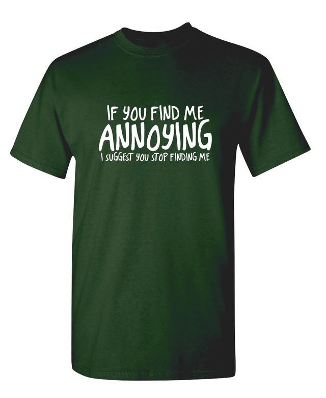 If You Find Me Annoying I Suggest You Stop Finding Me