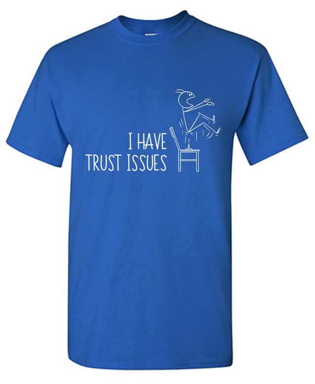 I Have Trust Issues T-Shirt