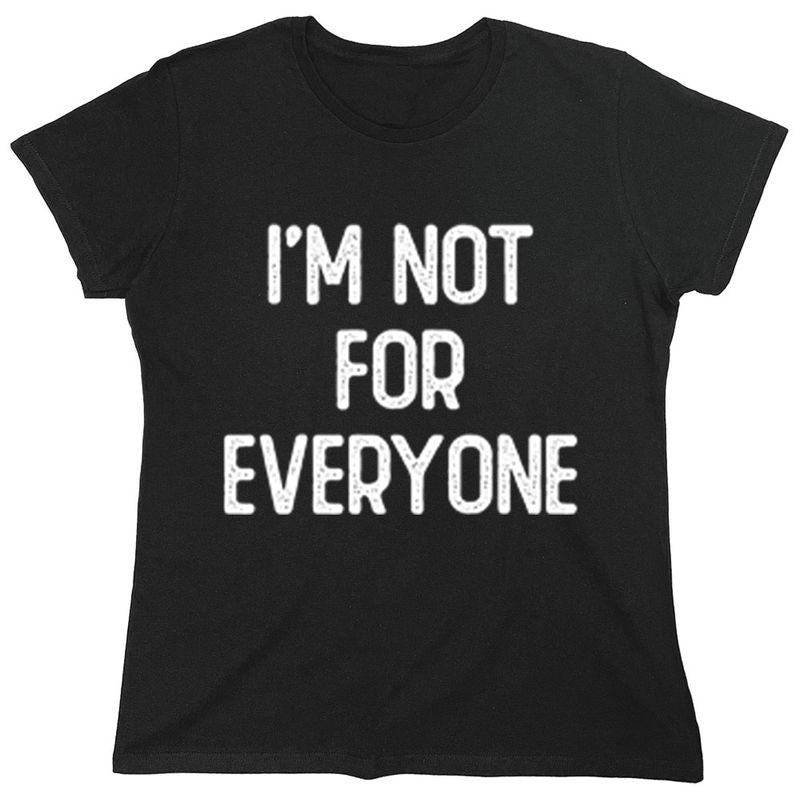 I'm Not For Everyone