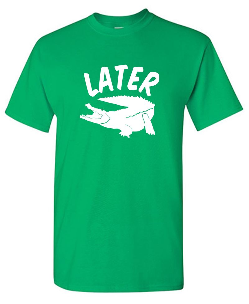 Later Alligator T-Shirt