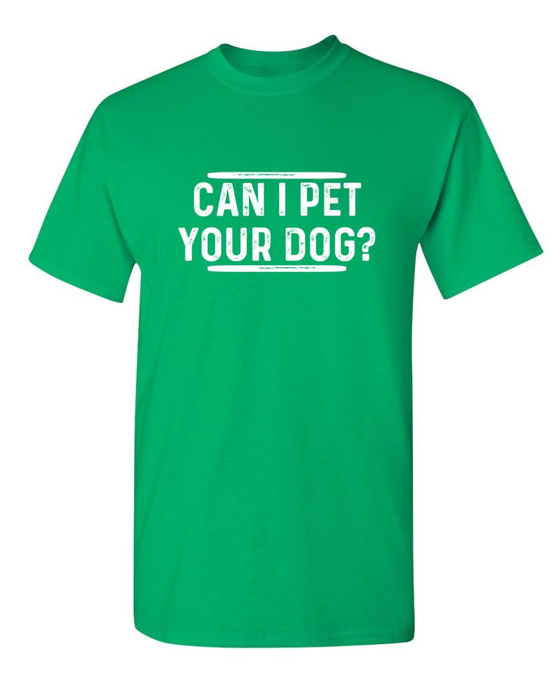 Can I Pet Your Dog? T-Shirt