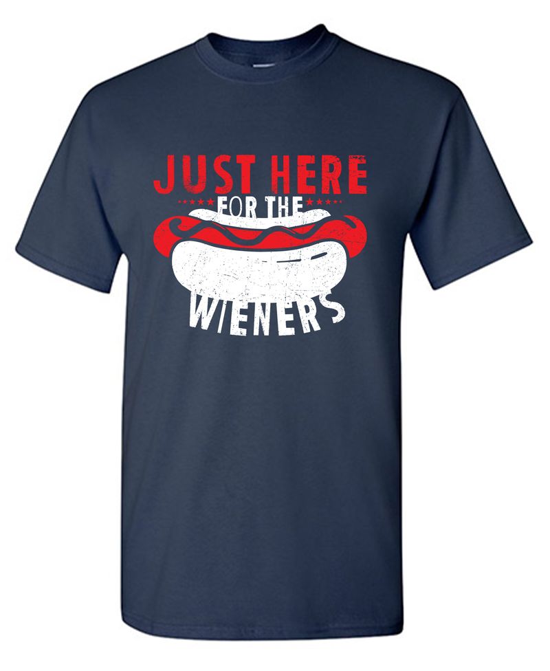 Just Here For The Weiners T-Shirt