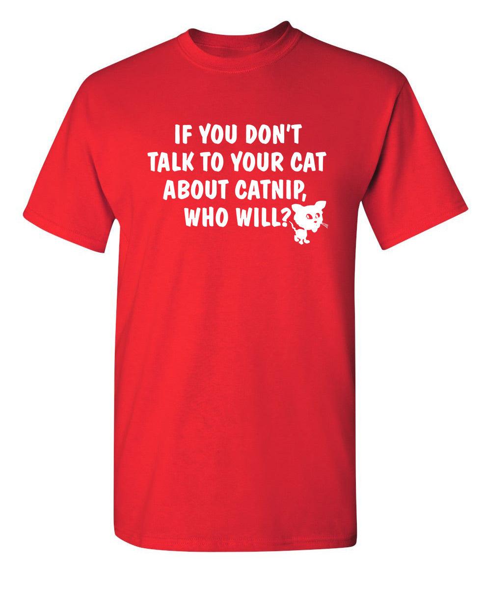 If You Don'T Talk To Your Cat About Catnip Who Will