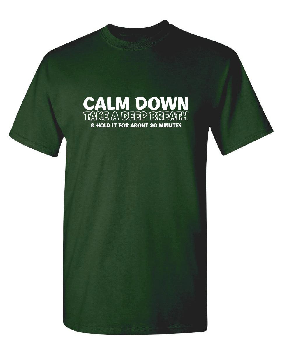 Calm Down Take A Deep Breath & Hold It For About 20 Minutes
