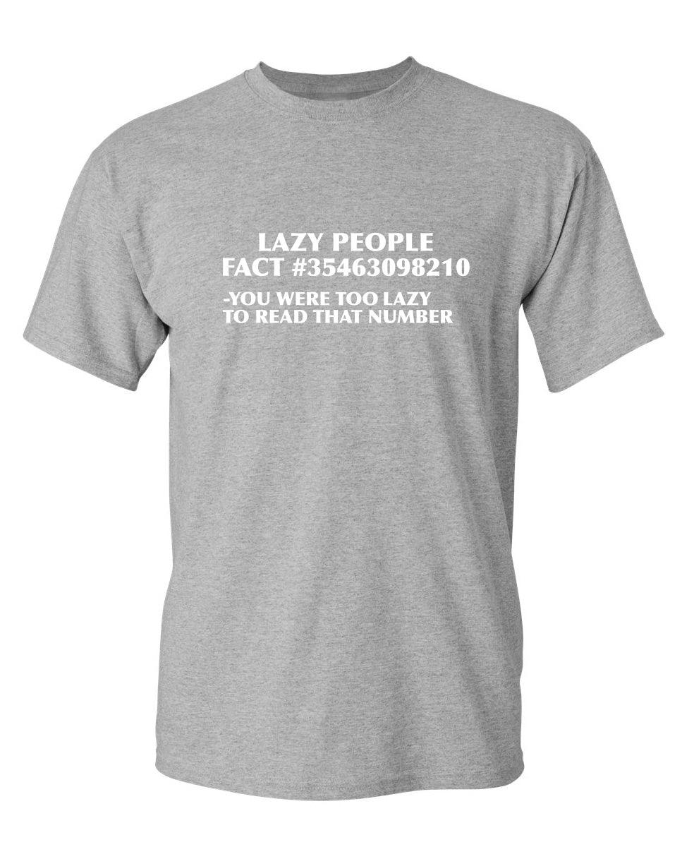 Lazy People Fact #35463098210 - You Were Too Lazy To Read That Number