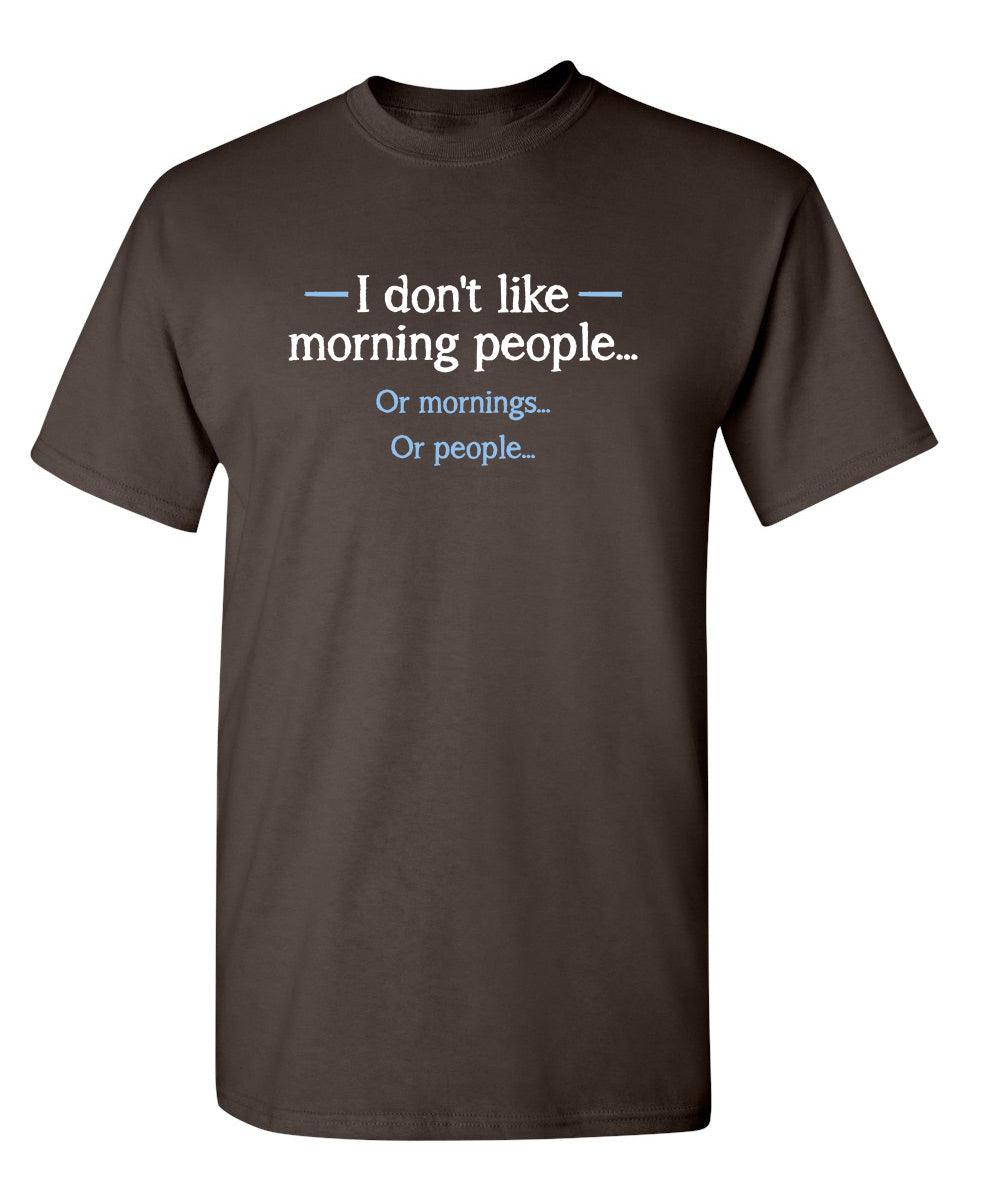 I Don't Like Morning People... Or Mornings... Or People...