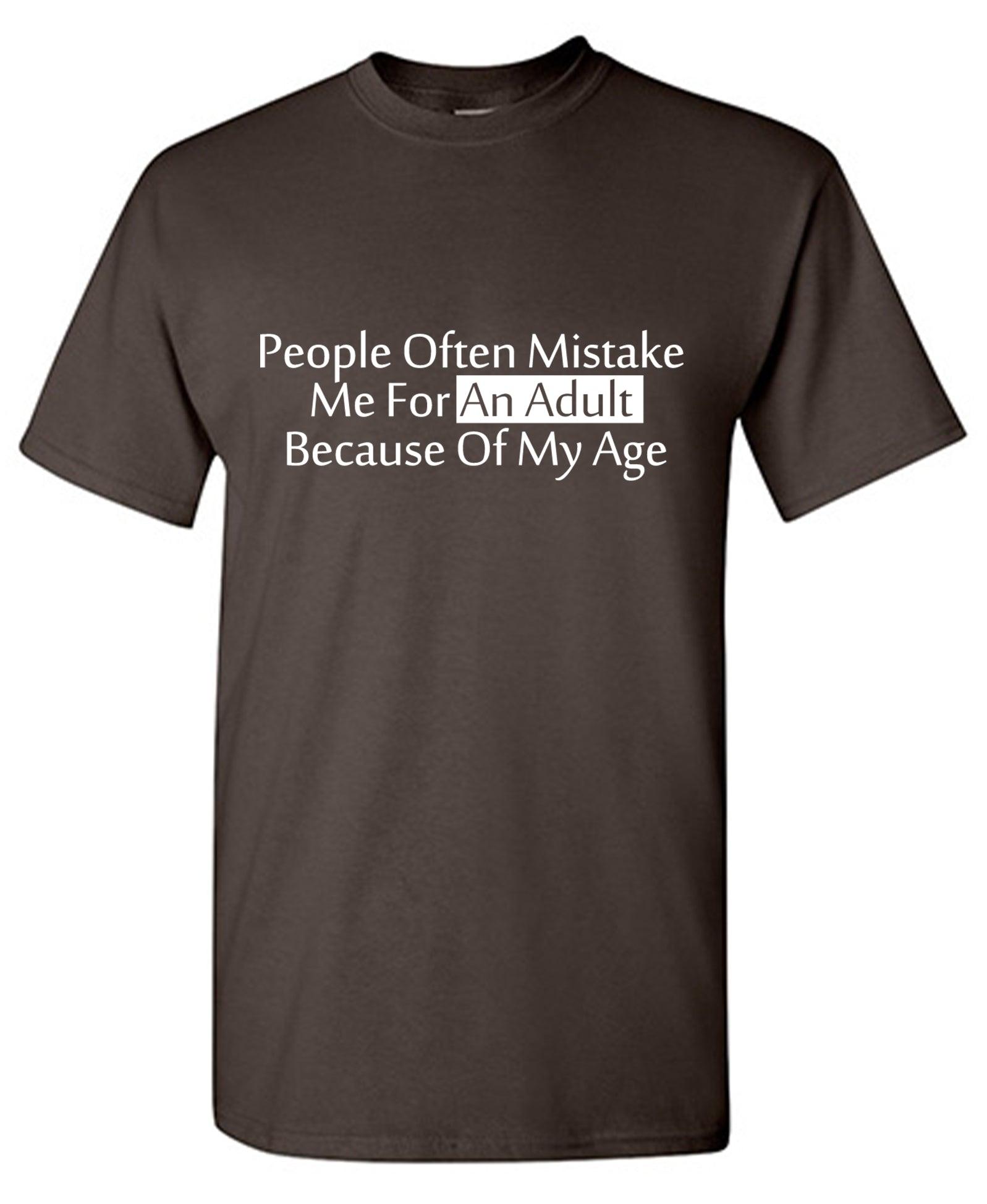 People Often Mistake Me For an Adult Because of My Age T-Shirt