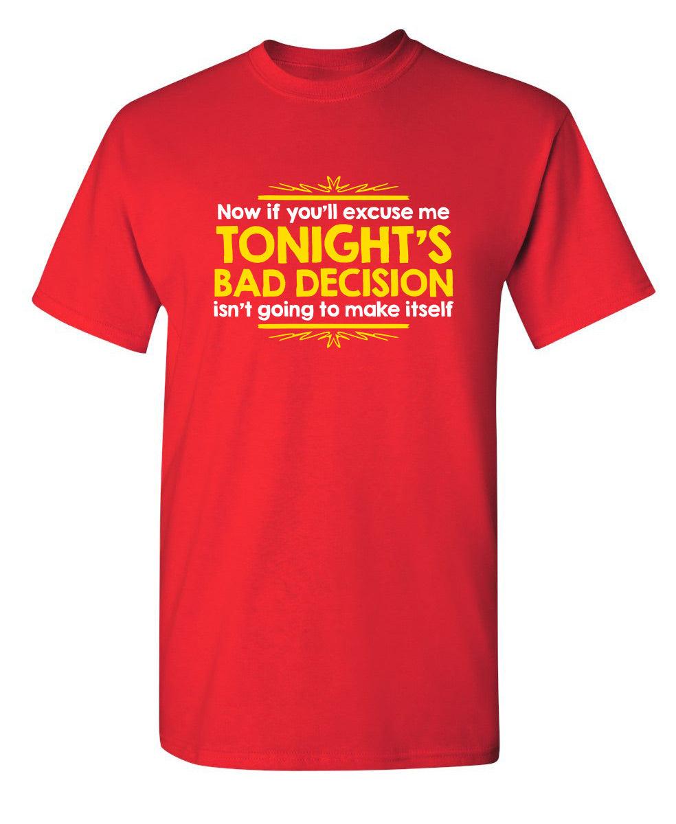 Now If You'll Excuse Me, Tonight's Bad Decision Isn't Going To Make Itself