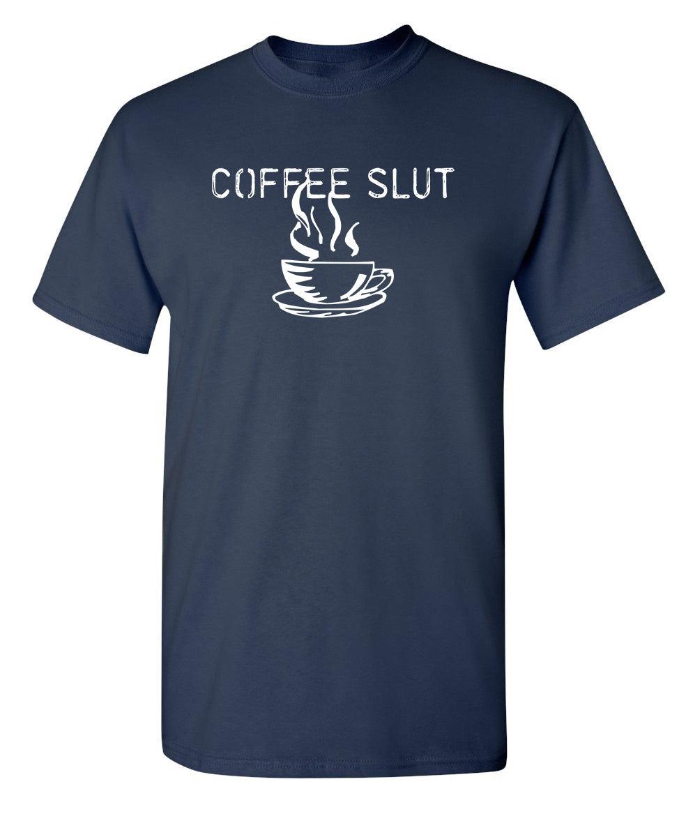 Coffee Sl*t  T-Shirt