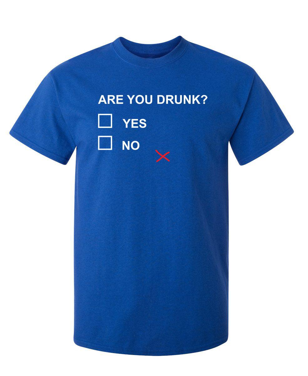 Are You Drunk T-Shirt