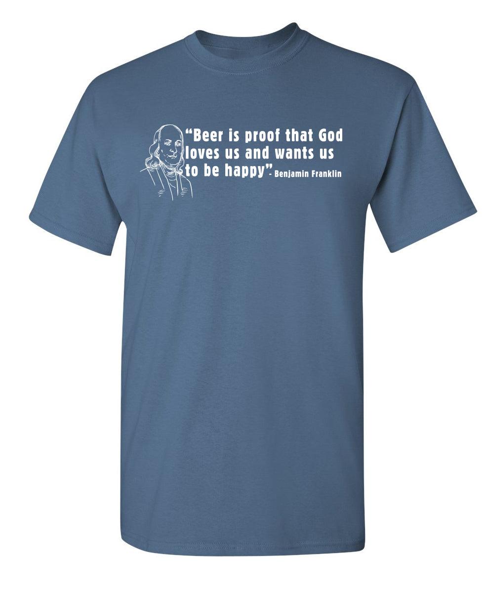 Beer Is Proof That God Loves Us T-Shirt