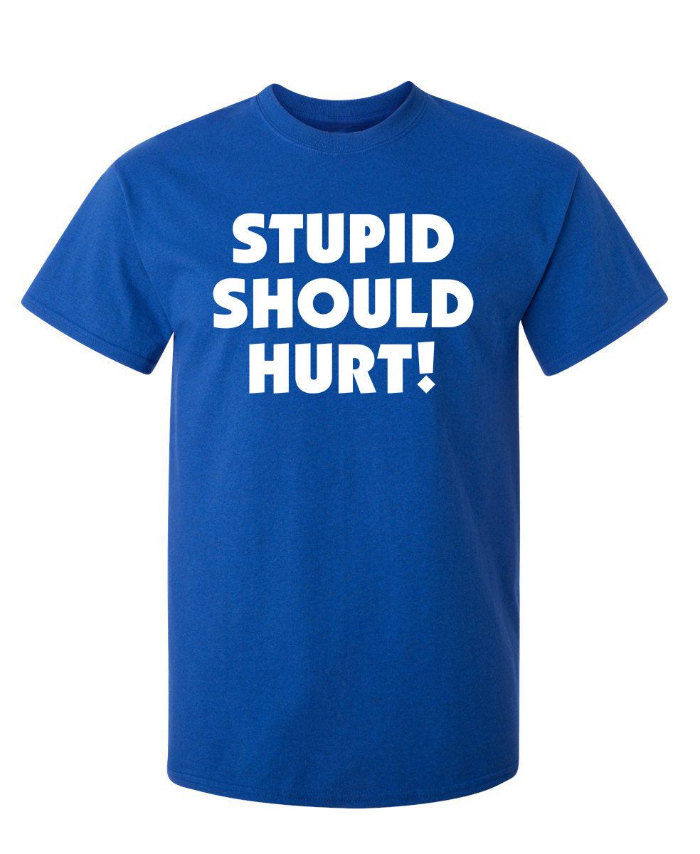 Stupid Should Hurt