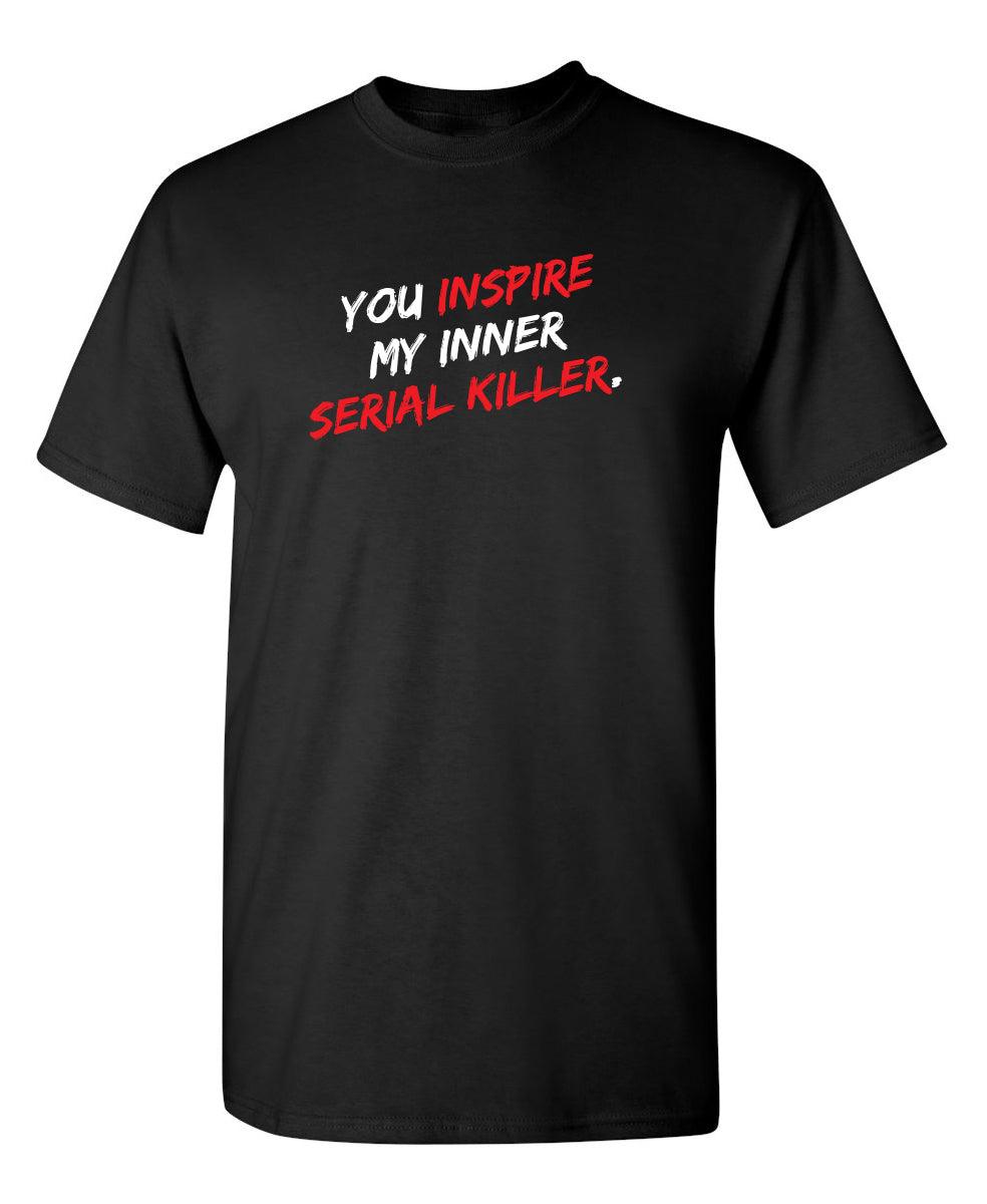 You Inspire My Inner Serial Killer