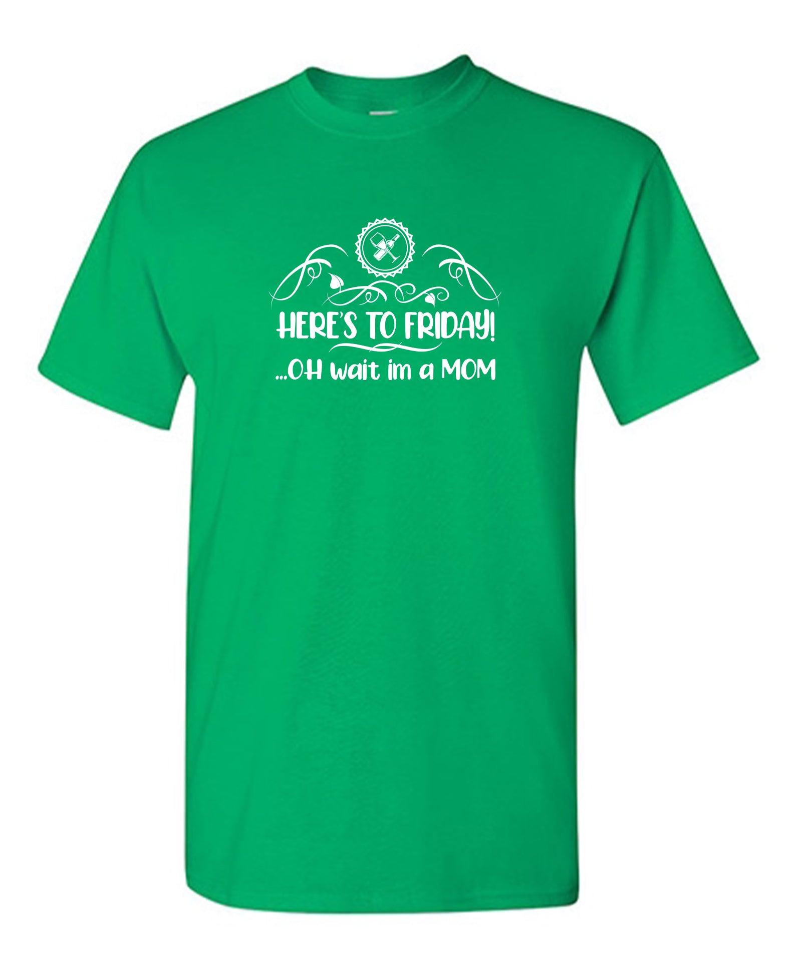 Oh Wait I'm A Mom T-Shirt