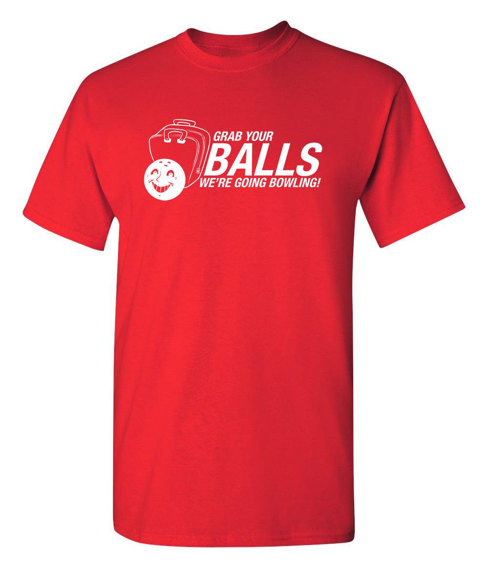 Grab Your Balls We're Going Bowling T-Shirt