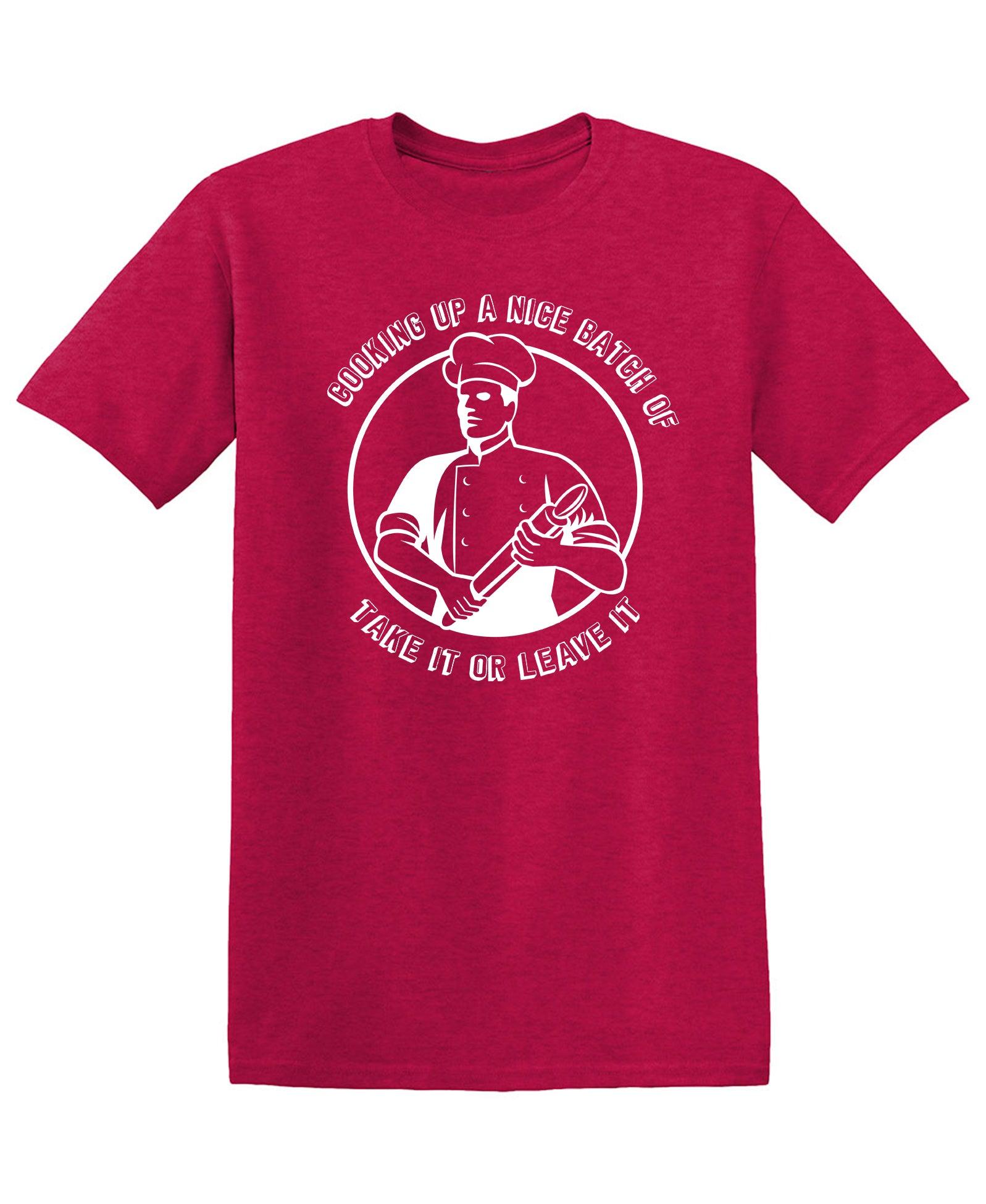 Cooking Up a Nice Batch of, Funny Shirt
