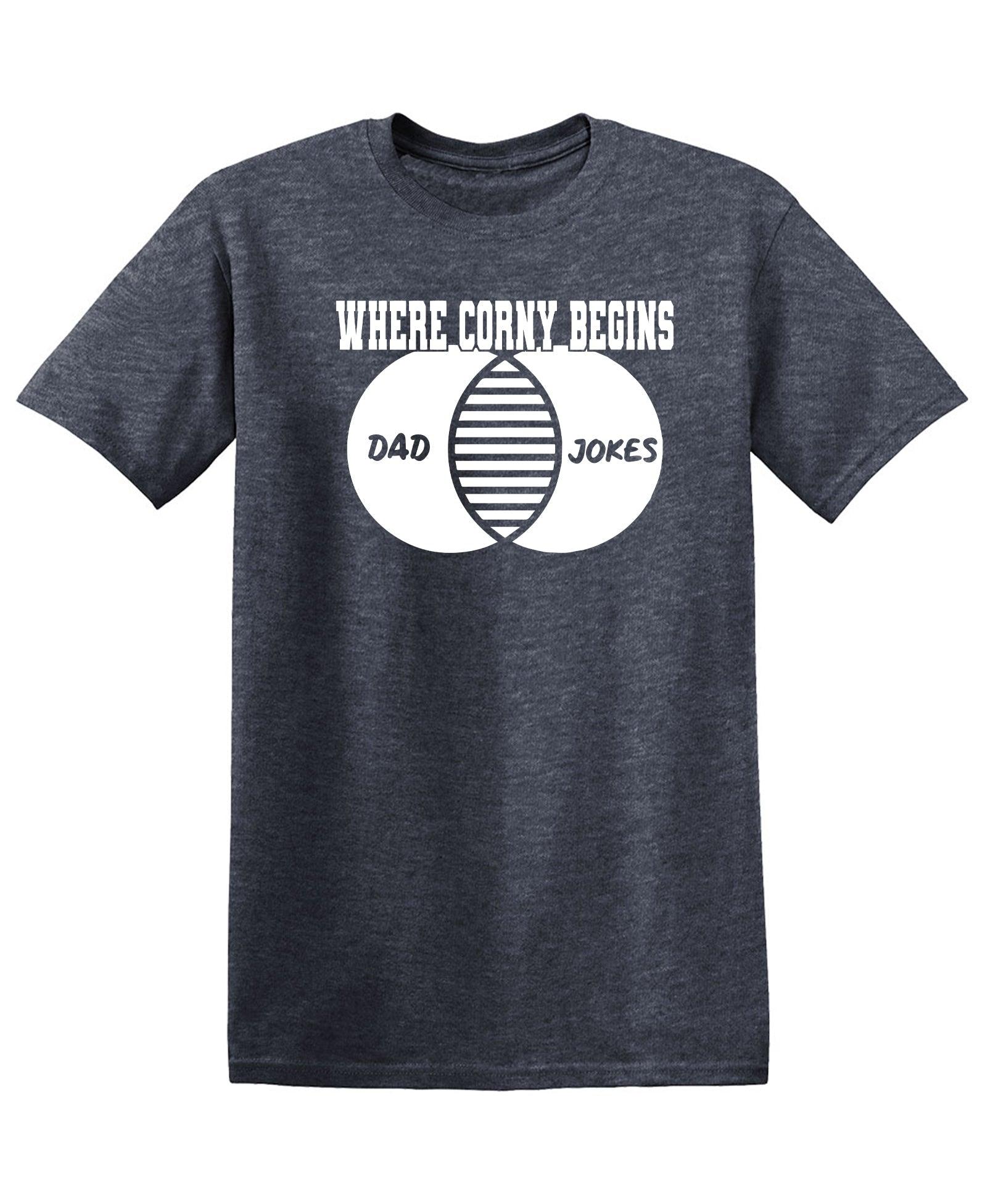 Where Corny Begins - Funny Shirt for your Father