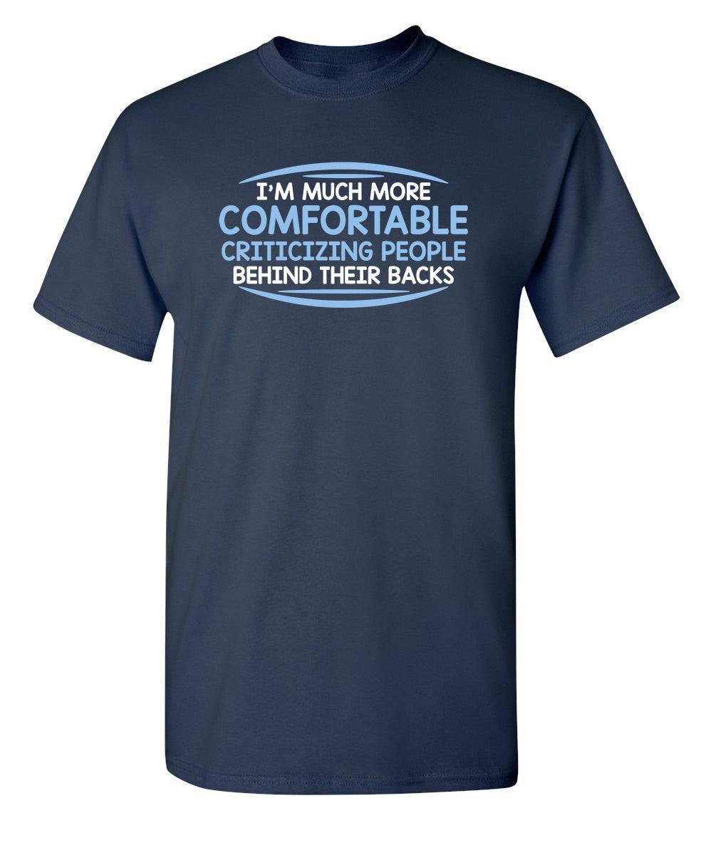 I'm Much More Comfortable Criticizing People Behind Their Backs