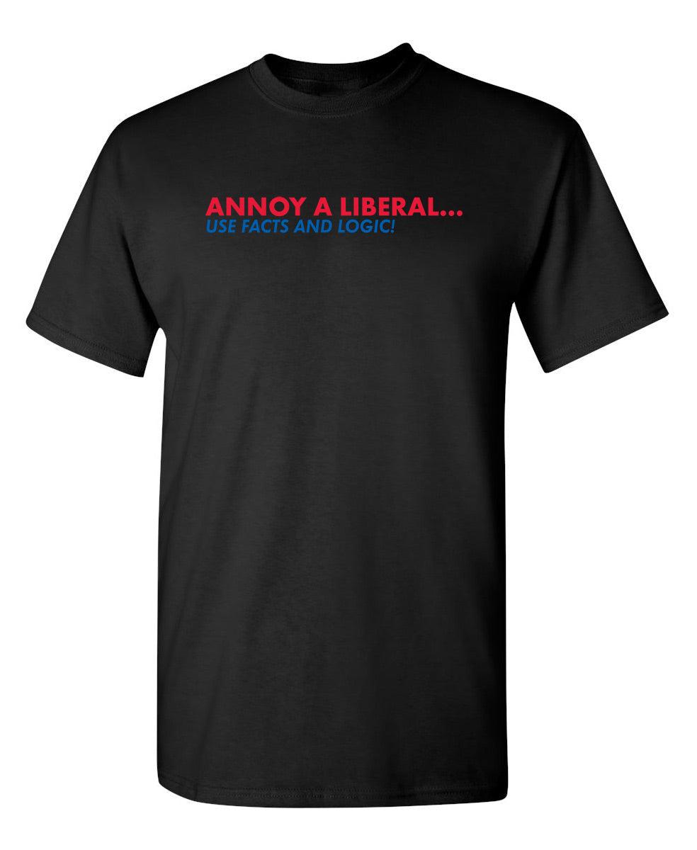 Annoy A Liberal Use Facts And Logic