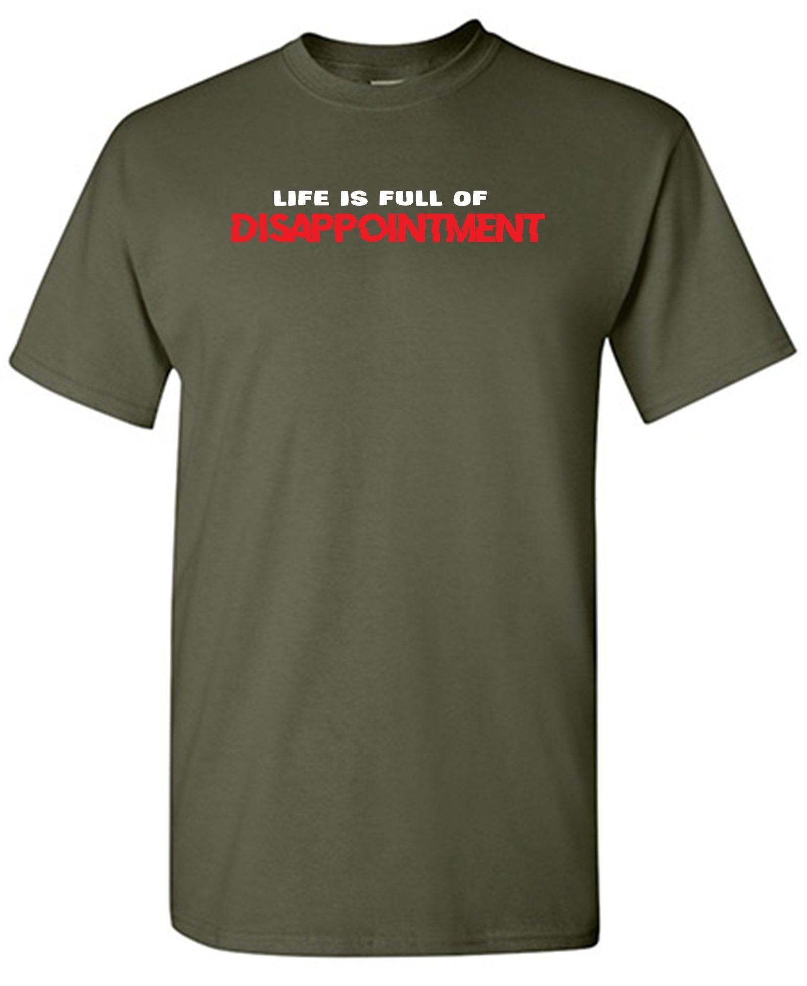 Life Is Full Of Disappointment And I'm Full Of Life