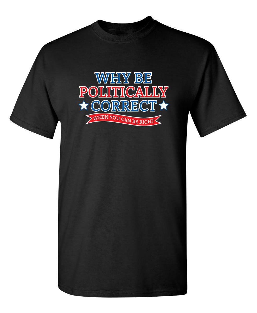Why Be Politically Correct When You Can Be Right