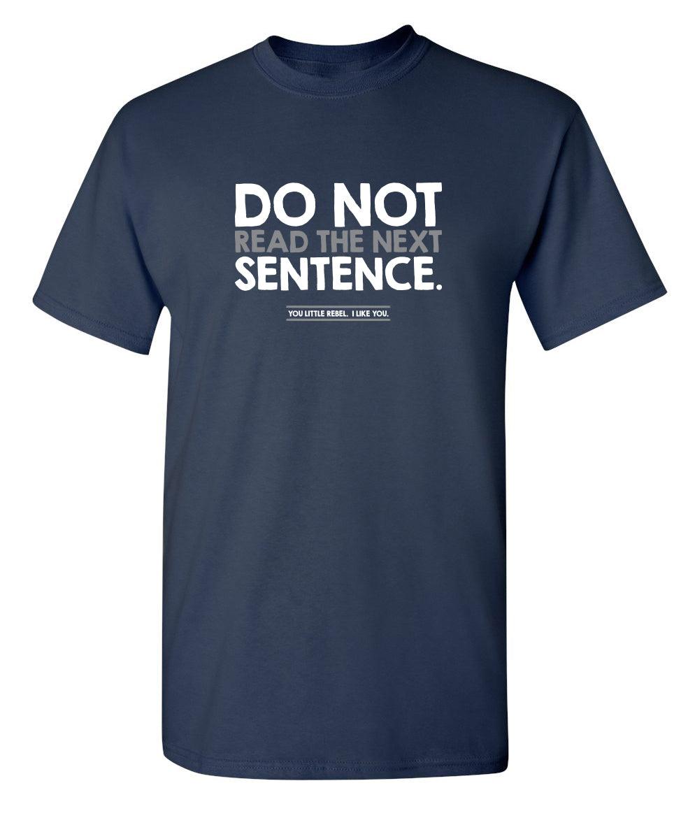 Do Not Read the Next Sentence. You Little Rebel. I Like You.