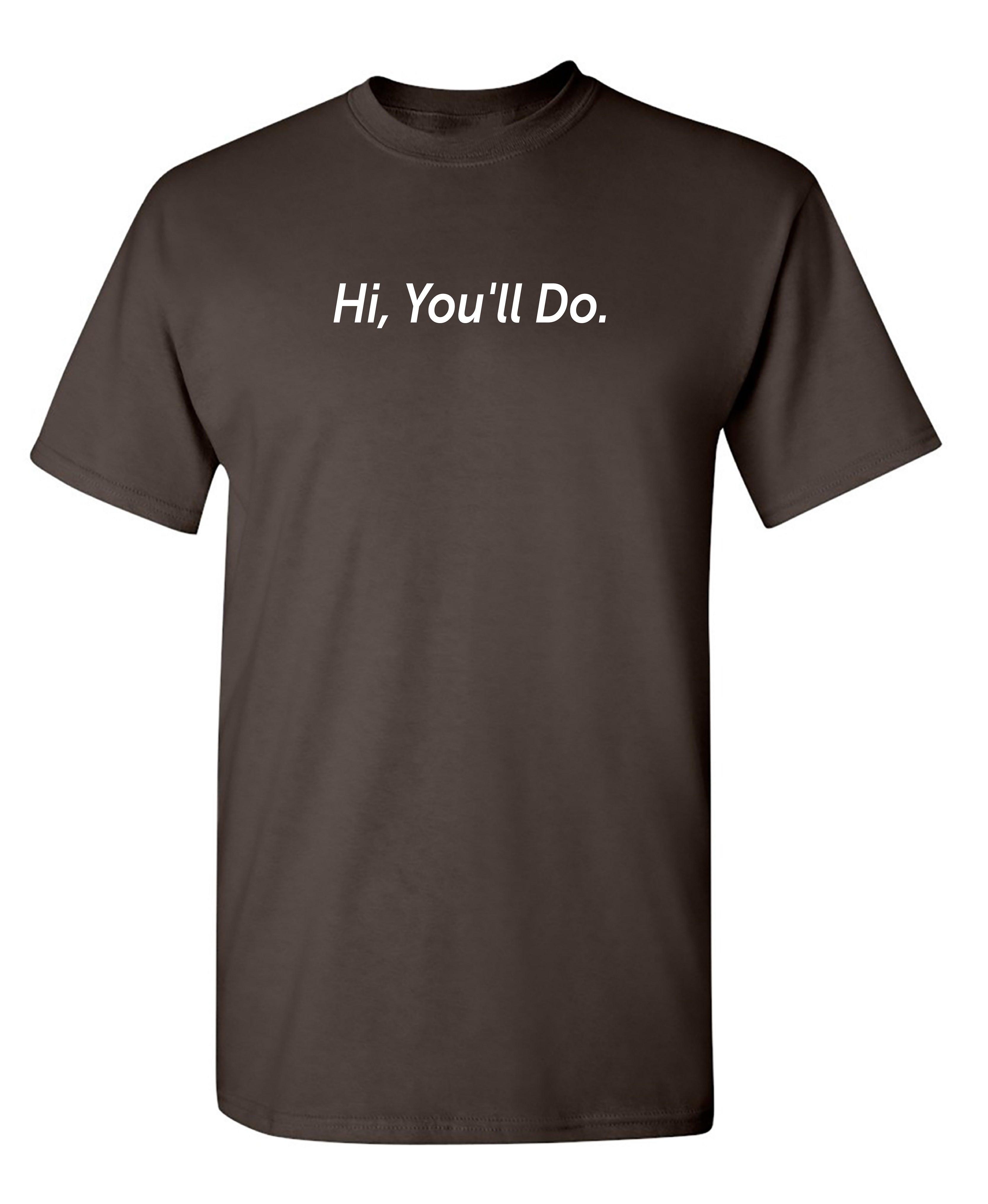 Hi, You'll Do.