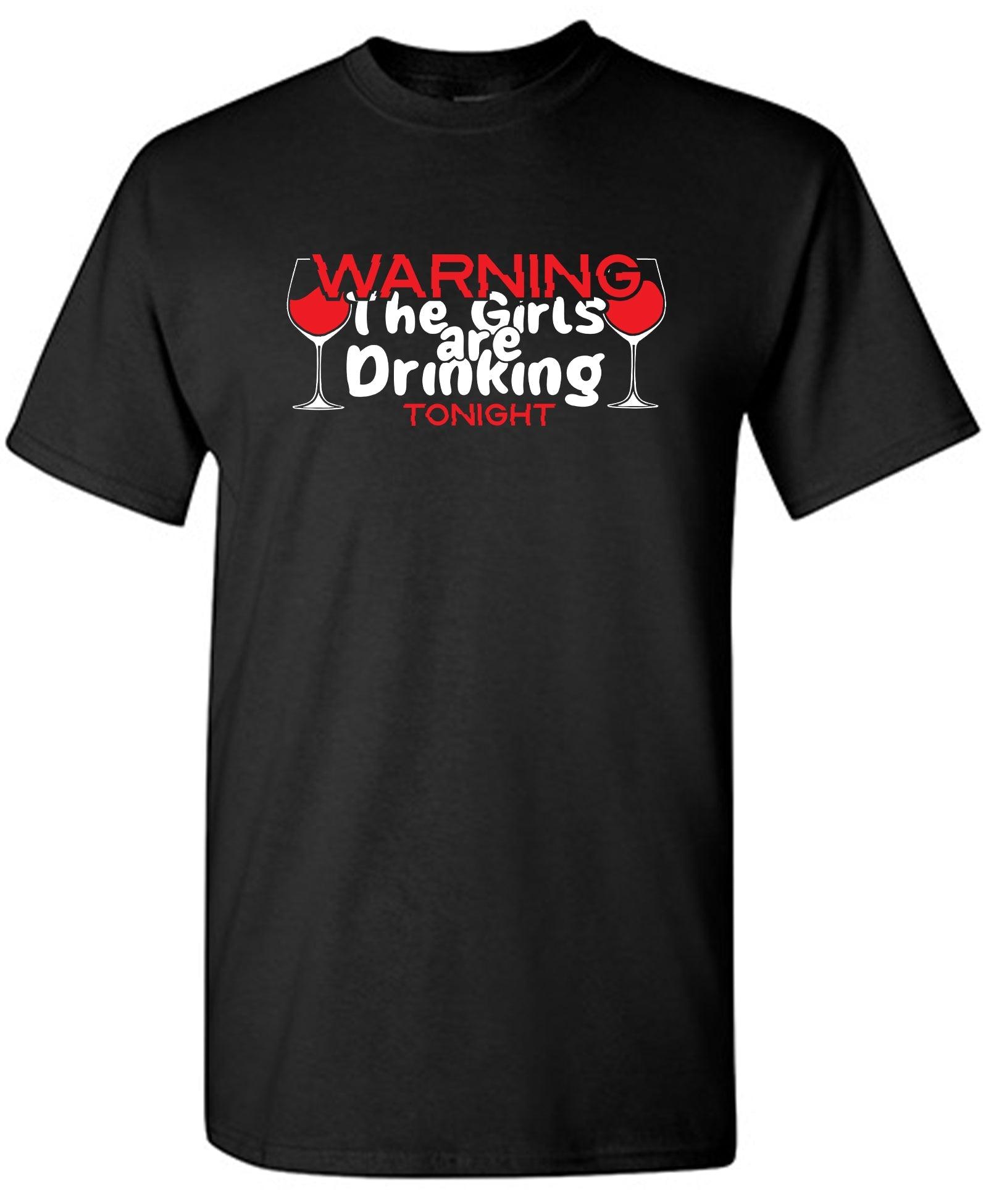 WARNING The Girls are Drinking Tonight