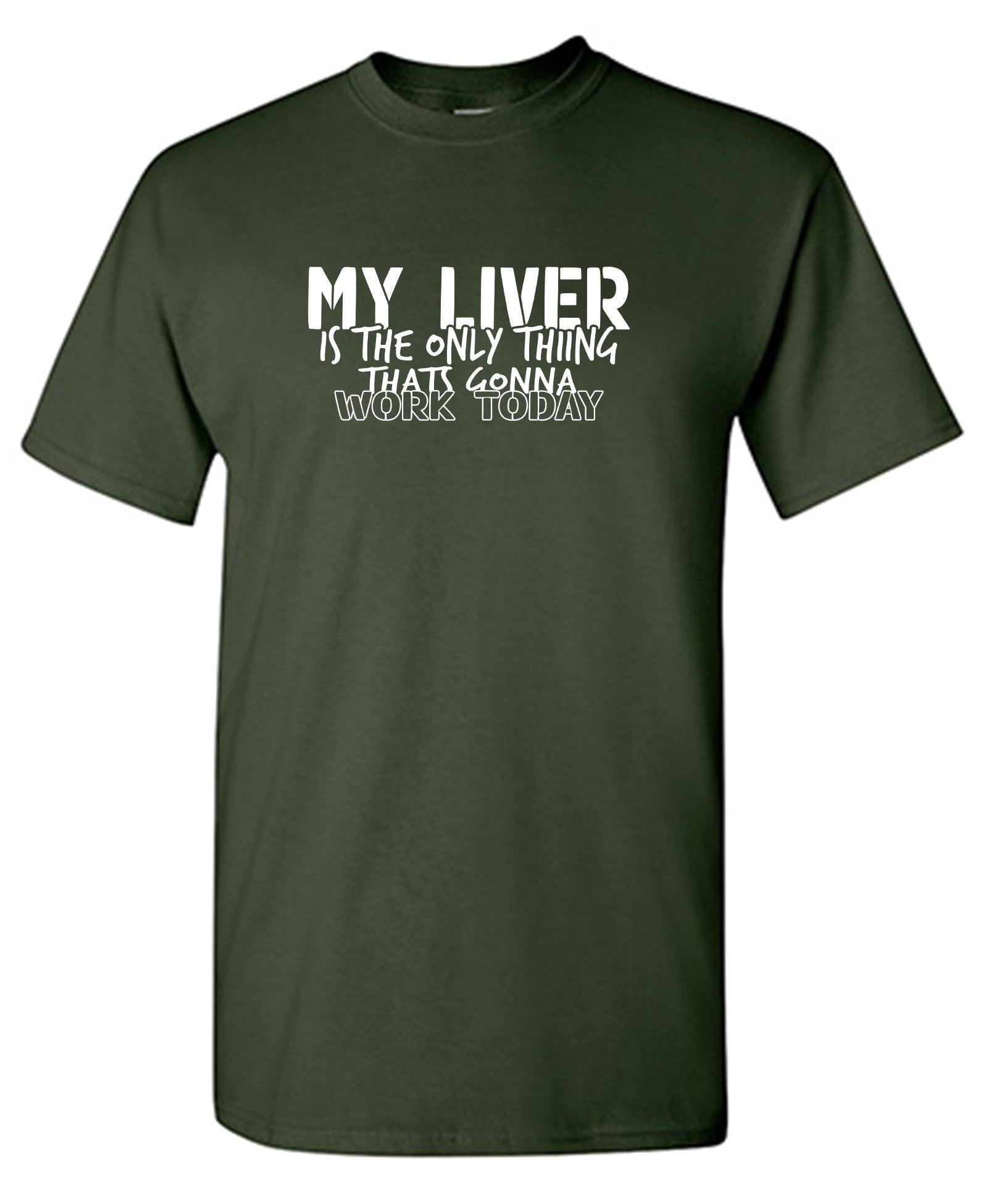 My Liver is the Only Thing Thatâ€™s Gonna WORK TODAY