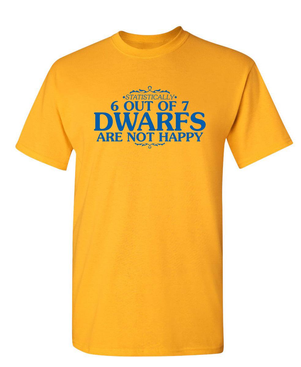 6 Out Of 7 Dwarfs Are Not Happy T-Shirt