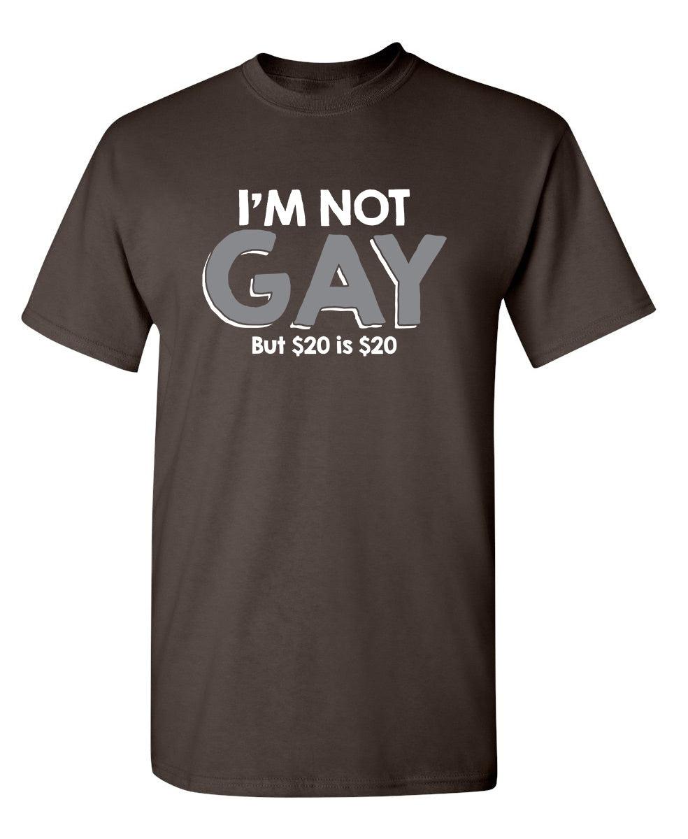 I'm Not Gay But $20 is $20