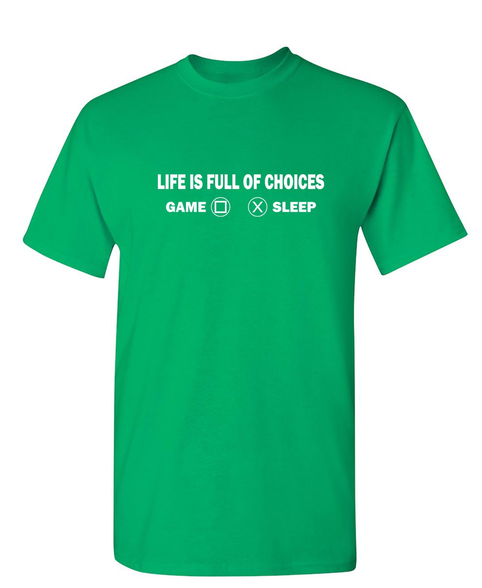 Life Is Full Of Choices T-Shirt
