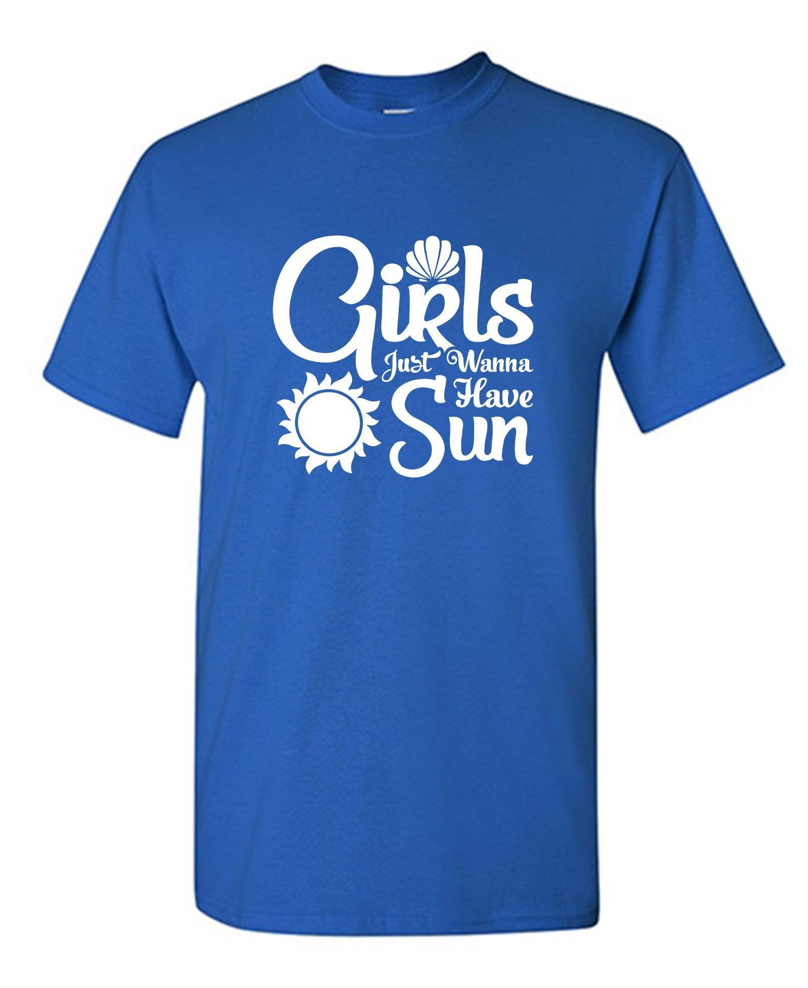 Girls Just Wanna Have Sun T-Shirt