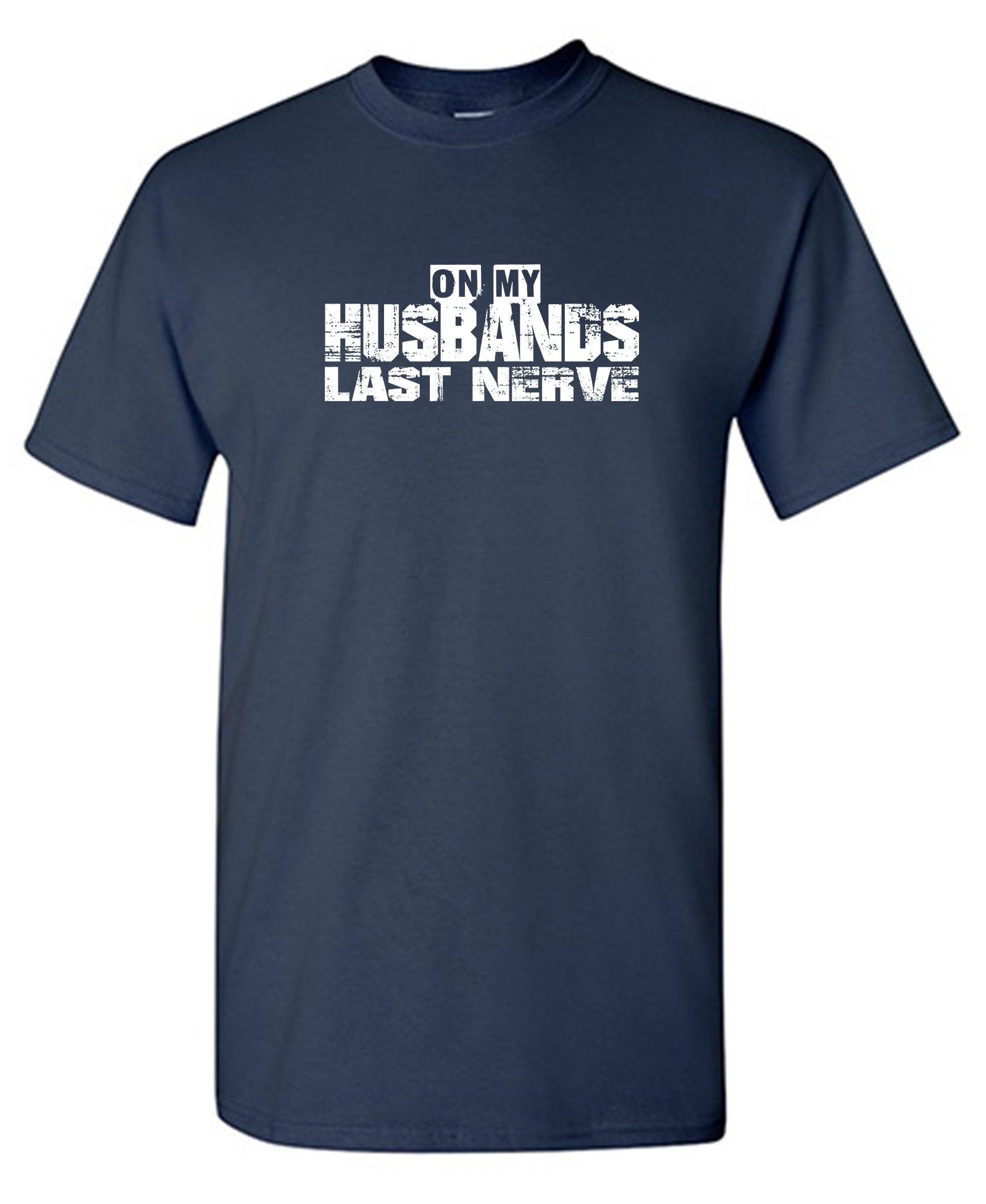 On my Husband's Last Nerve