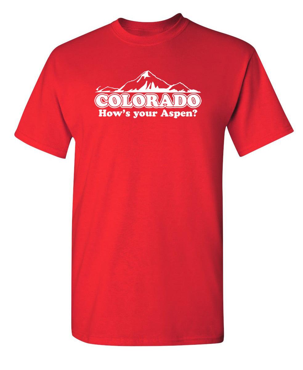 Colorado - How's Your Aspen? T-Shirt