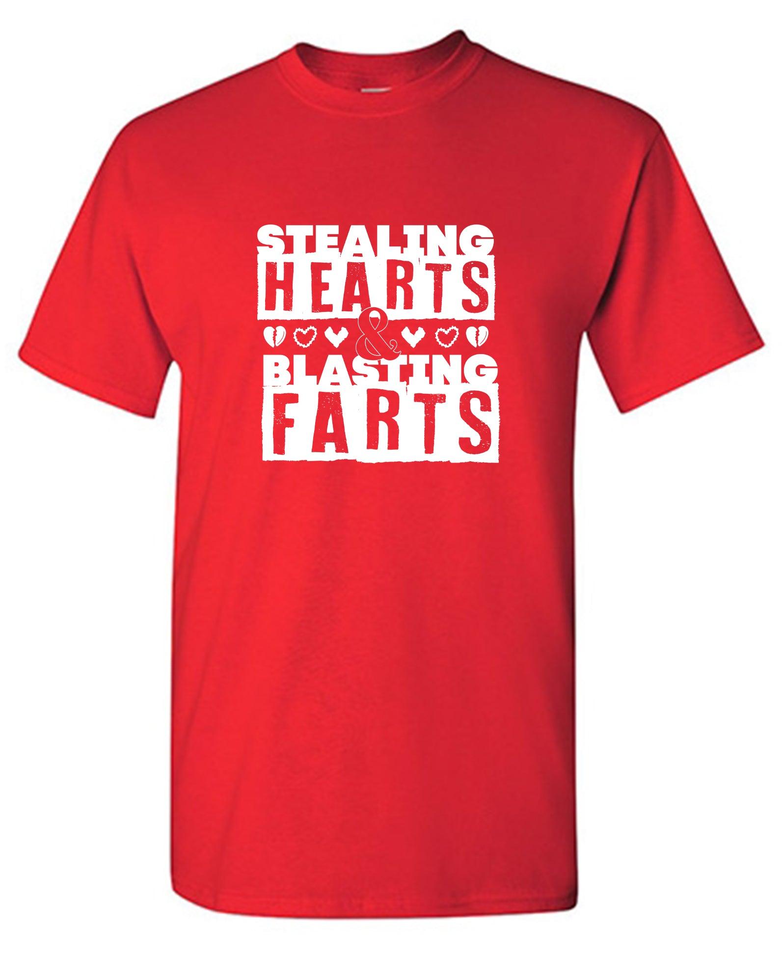 Stealing Hearts and Blasting Farts T-Shirts