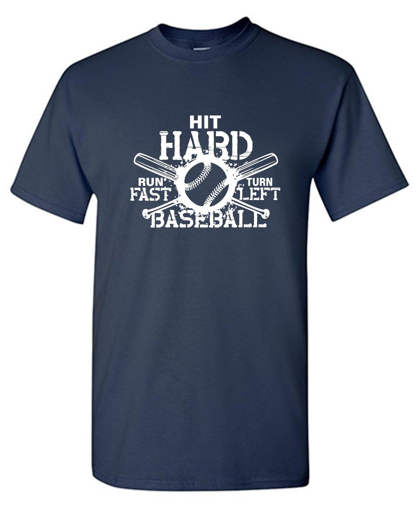 Hit Hard, Run Fast, Turn Left Baseball T-Shirt