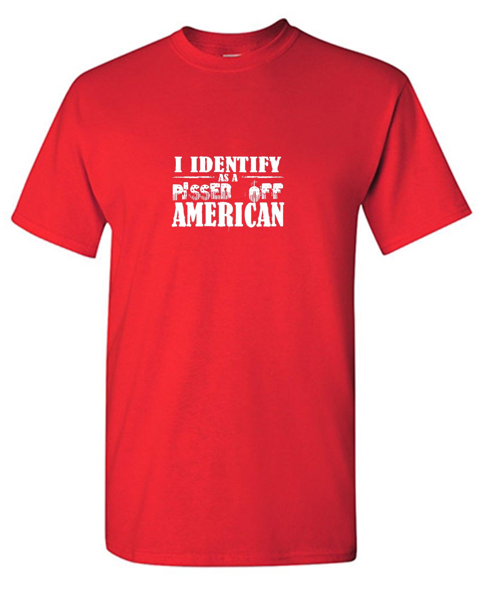 I Identity As A Pissed Off American T-Shirt
