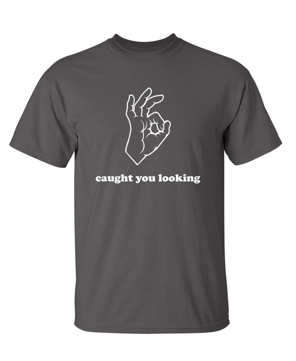 Caught You Looking T-Shirt
