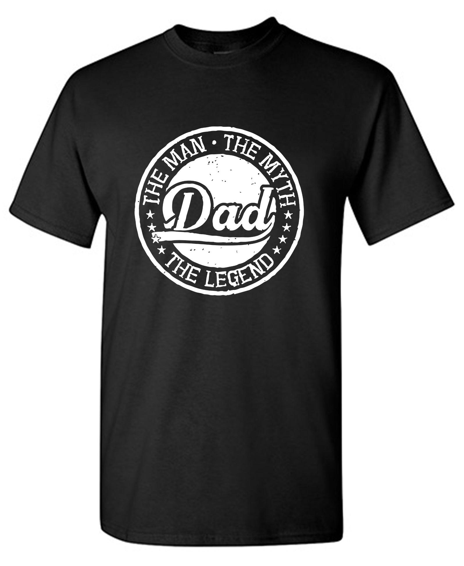 The Man, The Myth - Legendary Father's Day Shirt