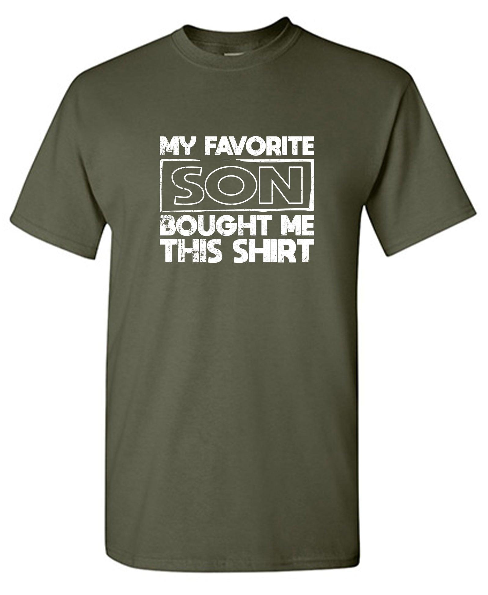 My Favorite Son Bought Me this Shirt - Fathers Day T-Shirt